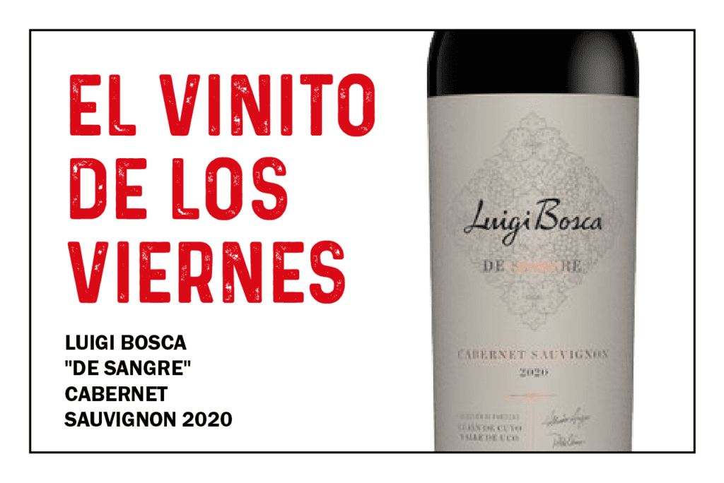 El vinito de los viernes: Luigi Bosca «De Sangre» Cabernet Sauvignon 2020