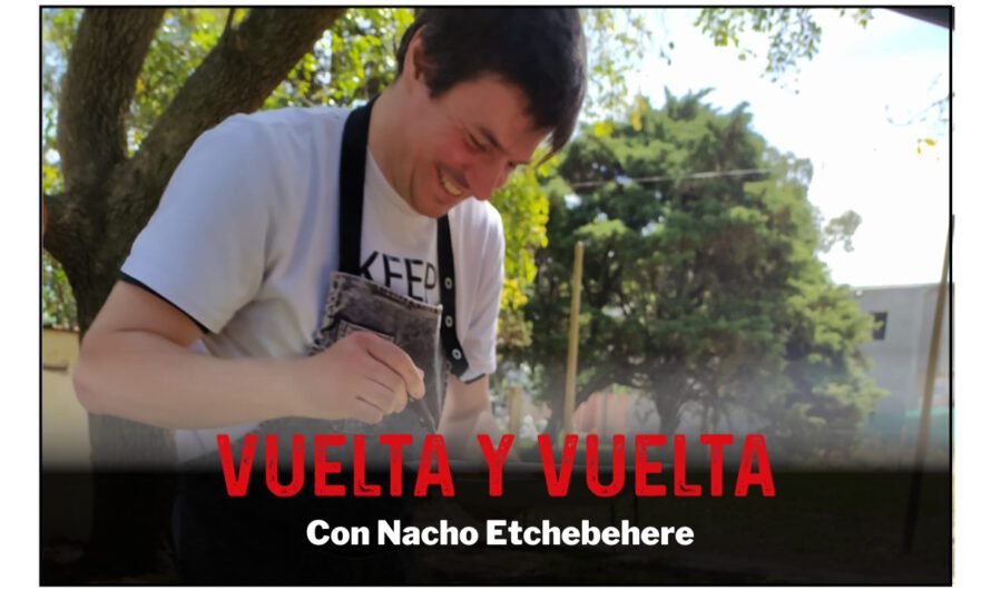 Vuelta y vuelta: Nacho Etchebehere