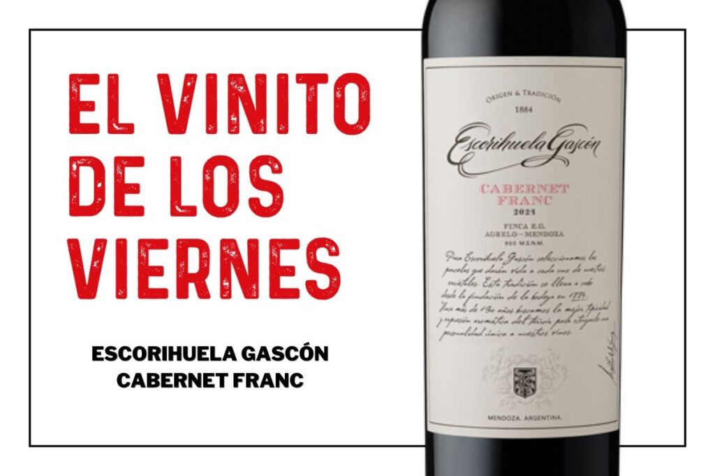 El vinito de los viernes: Escorihuela Gascón Cabernet Franc
