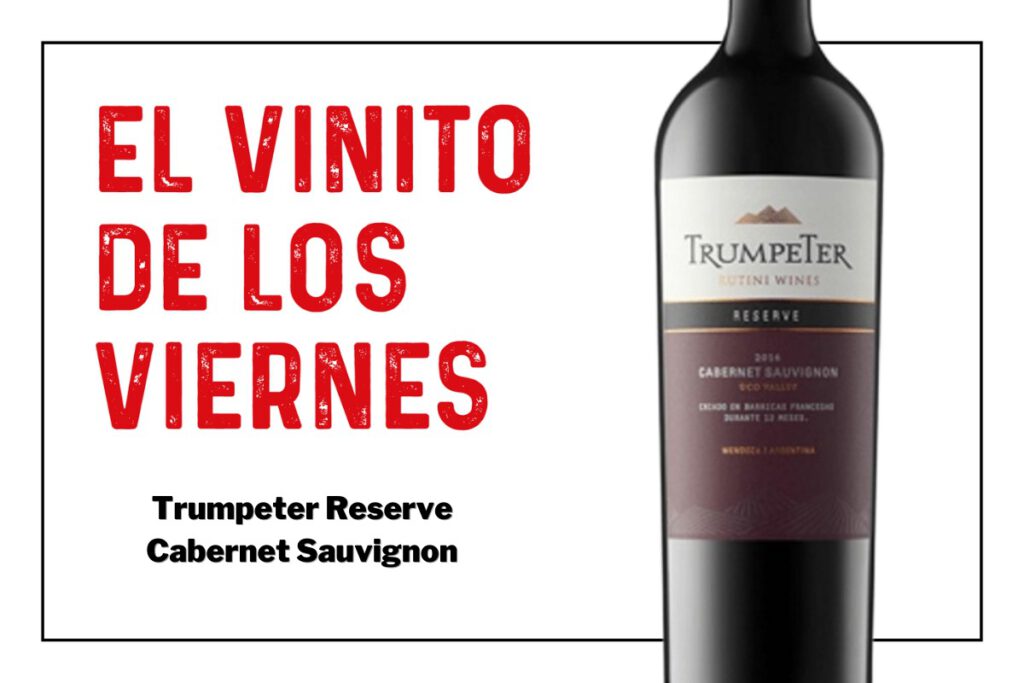 El vinito de los viernes: Trumpeter Reserve Cabernet Sauvignon