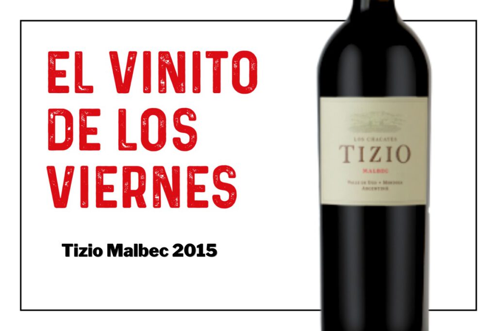 El vinito de los viernes: Tizio Malbec 2015